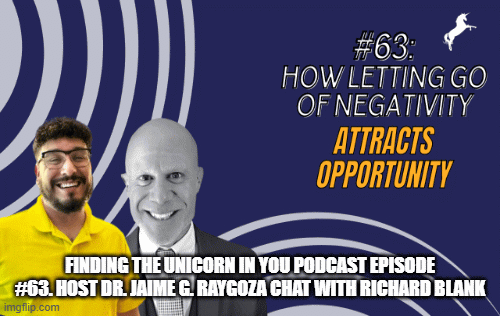 Finding the Unicorn in You podcast Episode 63 Host Dr Jaime G Raygoza conversation with Richard Blan